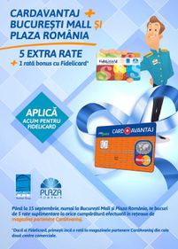 Șase rate suplimentare prin CardAvantaj și Fidelicard în București Mall și Plaza România