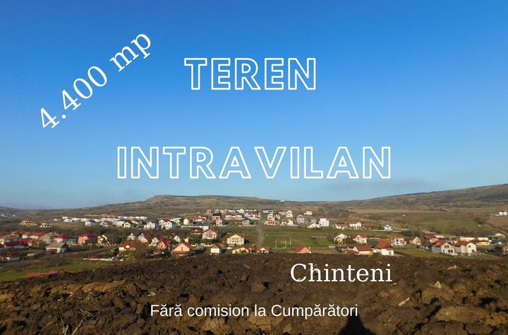 Teren Intravilan de vanzare CHINTENI - Cluj anunturi imobiliare Cluj
