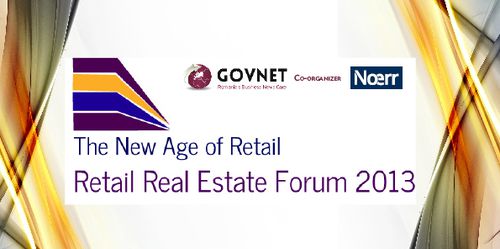 Tendintele din piaţa de retail şi shopping mall-uri, în prim plan la ”The New Age of Retail” Real Estate Forum 2013